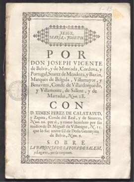 Pleito de José Vicente de Belvis y de Moncada, marqués de Belgida, con Jimén Pérez de Calatayud, conde del Real. Sobre la baronía de la Foya de Salem.
