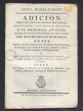 Pleito de Luis María Pignateli, conde de Fuentes, con Joaquín Esteban Ferrer y Pinós, regidor perpetuo de la ciudad de Murcia. Sobre la tenencia y posesión del condado de Almenara