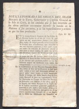 Noticia formada por orden del señor marqués de la Torre, gobernador y capitán de la isla de Cuba, de los caudales que se han invertido en las obras públicas ejecutadas durante su mando en La Habana y sus cercanías, y de los repartimientos y arbitrios que los han producido