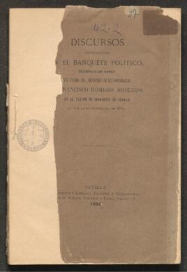 Discursos pronunciados en el banquete político que el partido conservador-liberal de Sevilla celebró en honor del excmo. Sr. Ministro de la Gobernación D. Francisco Romero Robledo, en el teatro de cervantes el día 24 de noviembre de 1880