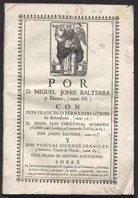 Pleito de Miguel Jofré Balterra y Blanes, con Francisco Fernando Giró y Pascual Vicente Fenollet, conde de Olocau. Sobre la sucesión en propiedad del condado de Villanueva y baronías de Torres-Torres y de Canet