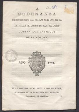 Ordenanza prescribiendo las reglas con que se ha de hacer el corso de particulares contra enemigos de la Corona