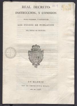 Real Decreto, instrucción y comisión para redimir y extinguir los censos de población del Reino de Granada